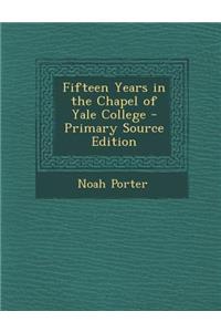 Fifteen Years in the Chapel of Yale College