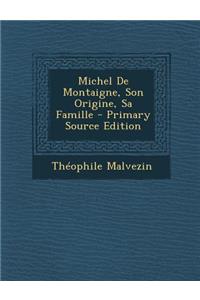 Michel de Montaigne, Son Origine, Sa Famille
