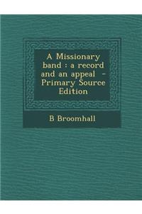 A Missionary Band: A Record and an Appeal