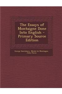 The Essays of Montaigne Done Into English