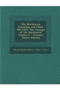 The Northmen, Columbus and Cabot, 985-1503: The Voyages of the Northmen, Volume 1: The Voyages of the Northmen, Volume 1