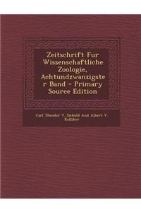 Zeitschrift Fur Wissenschaftliche Zoologie, Achtundzwanzigster Band (Primary Source)