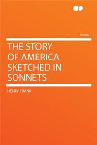 The Story of America Sketched in Sonnets