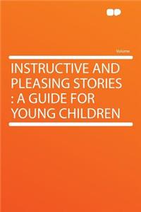 Instructive and Pleasing Stories: A Guide for Young Children