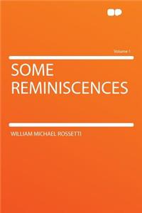 Some Reminiscences Volume 1