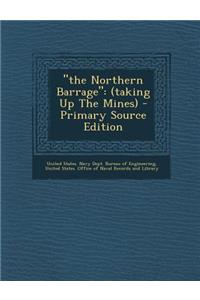The Northern Barrage: (Taking Up the Mines)