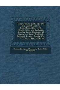 Mary Stuart, Bothwell, and the Casket Letters