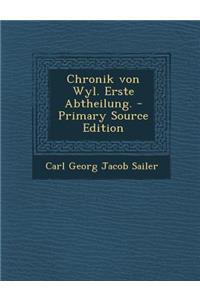 Chronik Von Wyl. Erste Abtheilung. - Primary Source Edition