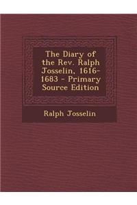 The Diary of the REV. Ralph Josselin, 1616-1683