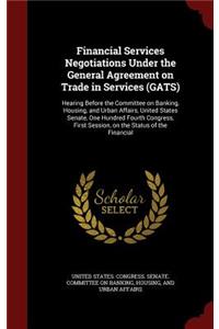 Financial Services Negotiations Under the General Agreement on Trade in Services (Gats)