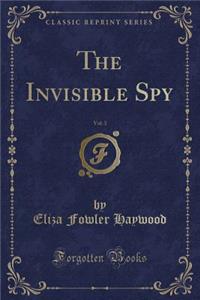 The Invisible Spy, Vol. 3 (Classic Reprint)