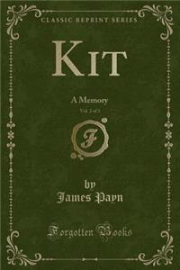 Kit, Vol. 2 of 3: A Memory (Classic Reprint)