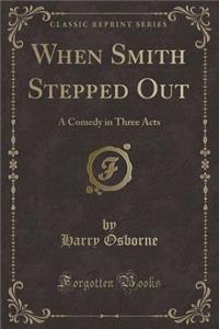 When Smith Stepped Out