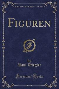 Figuren (Classic Reprint)