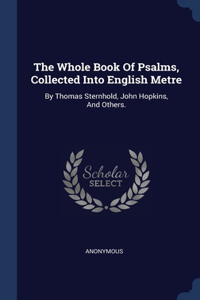 The Whole Book Of Psalms, Collected Into English Metre