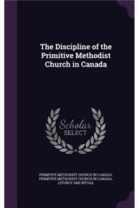 The Discipline of the Primitive Methodist Church in Canada