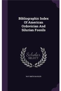 Bibliographic Index of American Ordovician and Silurian Fossils