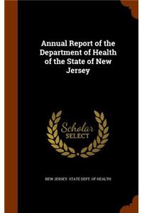 Annual Report of the Department of Health of the State of New Jersey