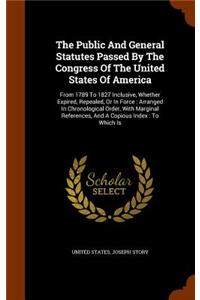 The Public and General Statutes Passed by the Congress of the United States of America