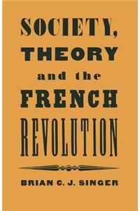 Society, Theory and the French Revolution