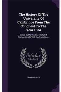 The History Of The University Of Cambridge From The Conquest To The Year 1634
