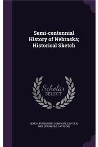 Semi-centennial History of Nebraska; Historical Sketch