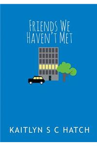 Friends We Haven't Met