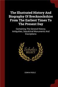 The Illustrated History and Biography of Brecknockshire from the Earliest Times to the Present Day