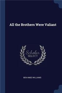 All the Brothers Were Valiant