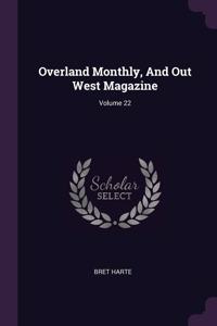 Overland Monthly, And Out West Magazine; Volume 22