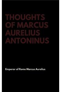 Thoughts of Marcus Aurelius Antoninus