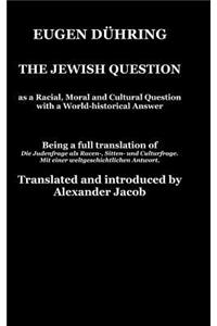 The Jewish Question As s Racial, Moral and Cultural Question