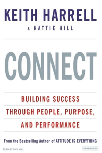 Connect: Building Success Through People, Purpose, and Performance: Building Success Through People, Purpose, and Performance