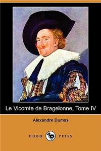 Le Vicomte de Bragelonne, Tome IV (Dodo Press)