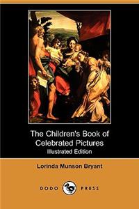 Children's Book of Celebrated Pictures (Illustrated Edition) (Dodo Press)