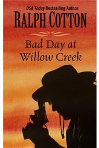 Bad Day at Willow Creek