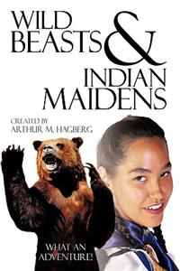 Wild Beasts and Indian Maidens