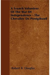 A French Volunteer Of The War Of Independence - The Chevalier De Pontgibaud