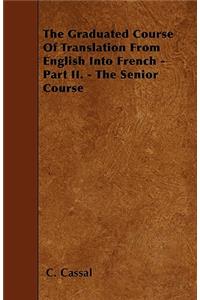 The Graduated Course Of Translation From English Into French - Part II. - The Senior Course