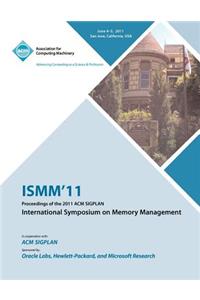ISMM 11 Proceedings of the 2011 ACM SIGPLAN International Symposium on Memory Management