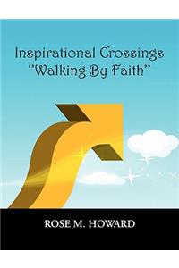 Inspirational Crossings ''Walking By Faith''