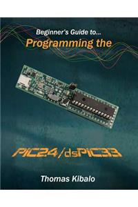 Beginner's Guide to Programming the PIC24/dsPIC33