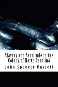 Slavery and Servitude in the Colony of North Carolina