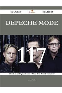 Depeche Mode 117 Success Secrets - 117 Most Asked Questions On Depeche Mode - What You Need To Know