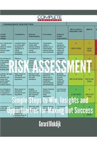 Risk Assessment - Simple Steps to Win, Insights and Opportunities for Maxing Out Success