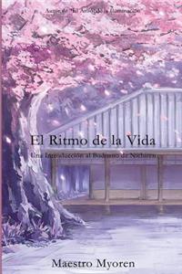 El Ritmo de La Vida: Una Introduccion Al Budismo de Nichiren
