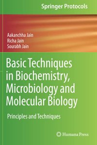 Basic Techniques in Biochemistry, Microbiology and Molecular Biology