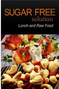 Sugar-Free Solution - Lunch and Raw food