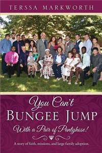 You Can't Bungee Jump With a Pair of Pantyhose!