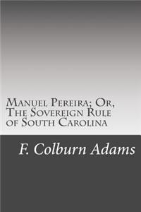 Manuel Pereira; Or, The Sovereign Rule of South Carolina